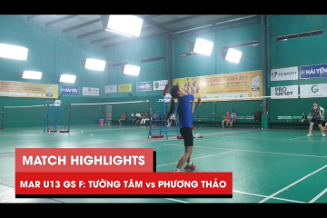 Highlights | JWS 2021 (Tháng 3) | GS U13 Chung kết: Liên Tường Tâm vs Nguyễn Thị Phương Thảo