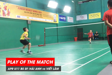 Play of the match | JWS 2021 (Tháng 4) | BS U11 Bán kết: Phạm Thạch Hải Anh vs Nguyễn Viết Lâm